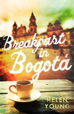 Book jacket for Breakfast in Bogota by Helen Young